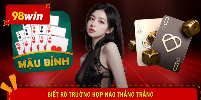 Cách Chơi Mậu Binh - Hiểu Tường Tận, Tìm Vận May Lớn 2 Biết rõ trường hợp nào thắng trắng