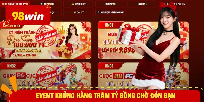 khuyến mãi 98WIN 2 Event khủng hàng trăm tỷ đồng chờ đón bạn