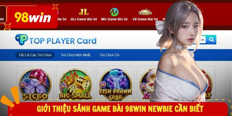 Game Bài 98WIN 1 Giới thiệu sảnh game bài 98WIN newbie cần biết