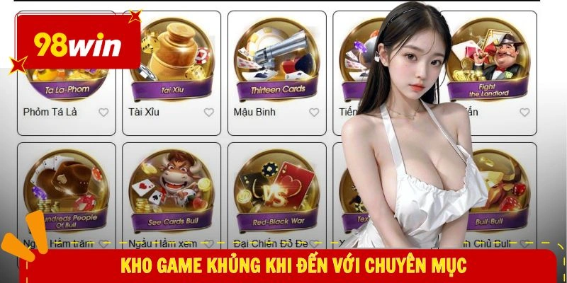 Game Bài 98WIN 2 Kho game khủng khi đến với chuyên mục